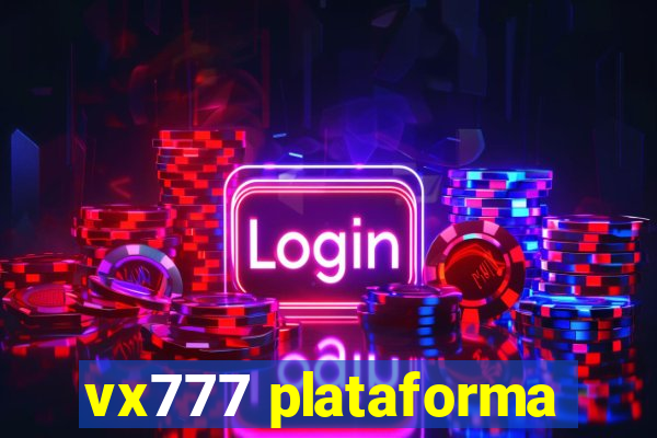 vx777 plataforma